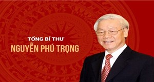 Tổng Bí thư Nguyễn Phú Trọng – Nhà lãnh đạo xuất sắc của Đảng, của Dân tộc ta và Nhân dân ta